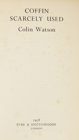 Watson, Colin - 2 works - Coffin Scarcely Used, 1st edition, 8vo, author’s presentation inscription to front fly leaf, cloth with unclipped d/j, Eyre & Spottiswood, London, 1958 and Loneyheart 4122, 1st edition, 8vo, in